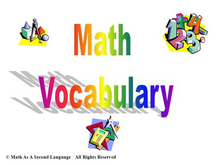 Math Vocabulary © Math As A Second Language All Rights Reserved.