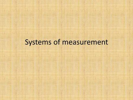 Systems of measurement. Index History……………………………………………………..1 Metric System…………………………………………..2 US Costumary Units………………………………….3 Units of currency……………………………………….4.