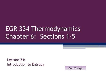 EGR 334 Thermodynamics Chapter 6: Sections 1-5