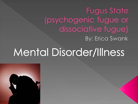  Fugus is a rare mental disorder, it doesn’t occur in many people.  The DSM-IV defines fugue state as a sudden, unexpected travel away from home or.