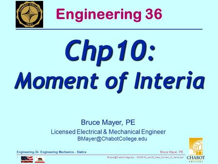 ENGR-36_Lec-26_Mass_Moment_of_Inertia.pptx 1 Bruce Mayer, PE Engineering-36: Engineering Mechanics - Statics Bruce Mayer, PE Licensed.