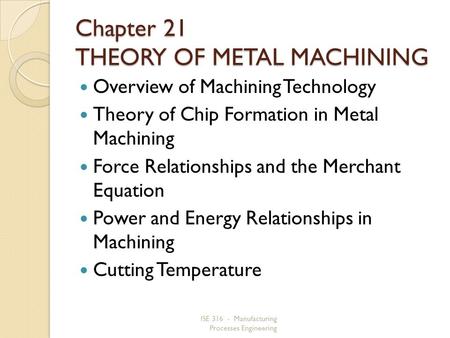 Chapter 21 THEORY OF METAL MACHINING
