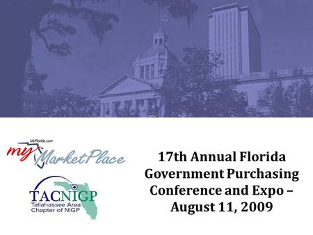17th Annual Florida Government Purchasing Conference and Expo – August 11, 2009.