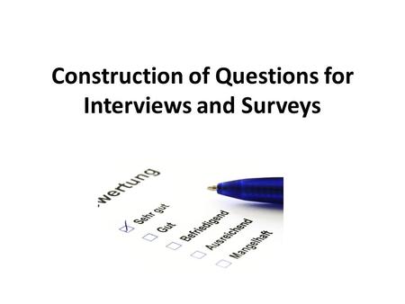 Construction of Questions for Interviews and Surveys.