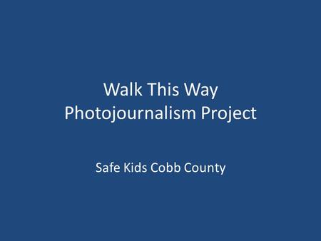 Walk This Way Photojournalism Project Safe Kids Cobb County.