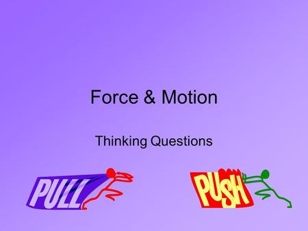 Force & Motion Thinking Questions. Can an object’s acceleration be a negative number? Why or why not?