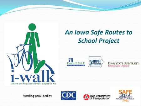 An Iowa Safe Routes to School Project Funding provided by.
