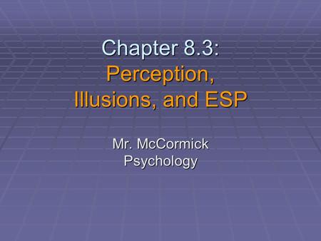 Chapter 8.3: Perception, Illusions, and ESP