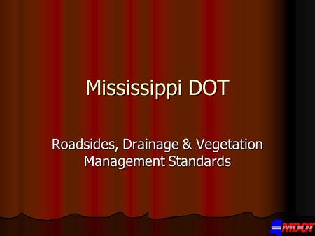 Mississippi DOT Roadsides, Drainage & Vegetation Management Standards.