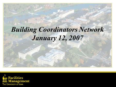 Building Coordinators Network January 12, 2007. Welcome.