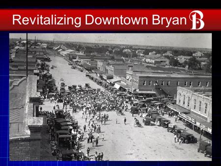 Revitalizing Downtown Bryan. The Downtown Master Plan was a collaboration between the public, City staff, and consultants Looney-Ricks-Kiss Inc. The Plan.