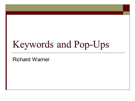 Keywords and Pop-Ups Richard Warner. Keyword Advertising  If you search on Google for U-Haul or Ryder Truck, several advertisements appear on the right.