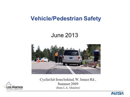 Vehicle/Pedestrian Safety June 2013 Cyclist hit from behind, W. Jemez Rd., Summer 2009 (from L.A. Monitor)