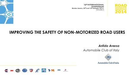 IMPROVING THE SAFETY OF NON-MOTORIZED ROAD USERS Antida Aversa Automobile Club of Italy.