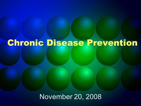Chronic Disease Prevention November 20, 2008. Objectives  Background: Setting the Stage  Status of Chronic Diseases in San Diego  Evidenced-based Best.