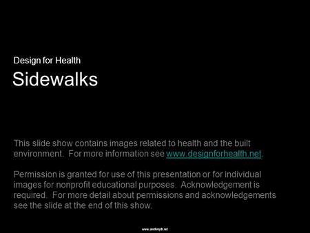 Www.annforsyth.net Sidewalks Design for Health This slide show contains images related to health and the built environment. For more information see www.designforhealth.net.www.designforhealth.net.