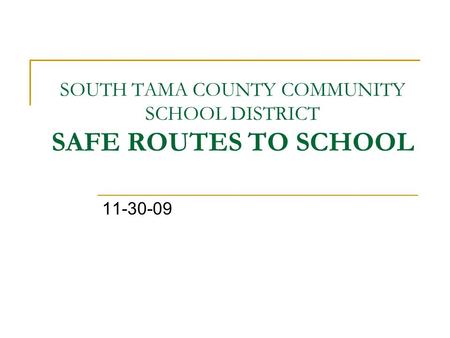 SOUTH TAMA COUNTY COMMUNITY SCHOOL DISTRICT SAFE ROUTES TO SCHOOL 11-30-09.