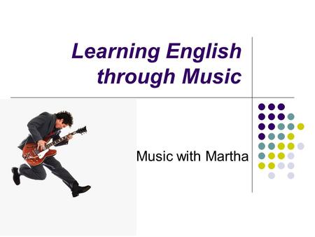 Learning English through Music Music with Martha.