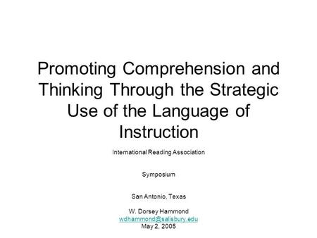 Promoting Comprehension and Thinking Through the Strategic Use of the Language of Instruction International Reading Association Symposium San Antonio,