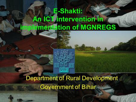 RDD Bihar Jan 091 E-Shakti: An ICT intervention in implementation of MGNREGS Department of Rural Development Government of Bihar.