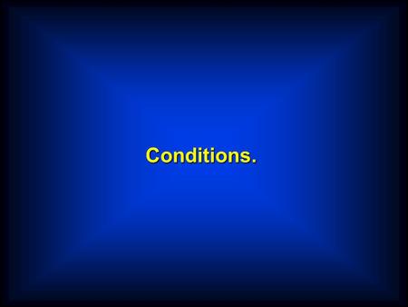 Conditions.. IF Syntax.   Simple Conditions l Relation Conditions l Class Conditions l Sign Conditions   Complex Conditions   Condition Names 