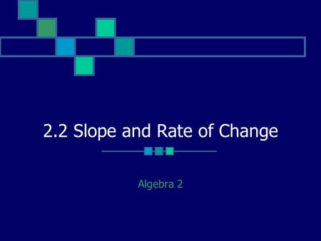 2.2 Slope and Rate of Change