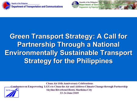 Green Transport Strategy: A Call for Partnership Through a National Environmentally Sustainable Transport Strategy for the Philippines {Greetings and.