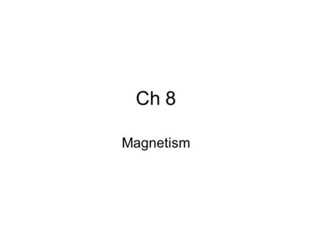 Ch 8 Magnetism.