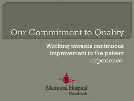 Working towards continuous improvement to the patient experience.