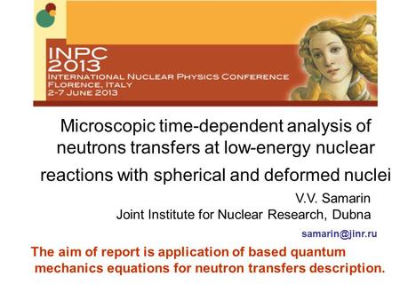 Microscopic time-dependent analysis of neutrons transfers at low-energy nuclear reactions with spherical and deformed nuclei V.V. Samarin.