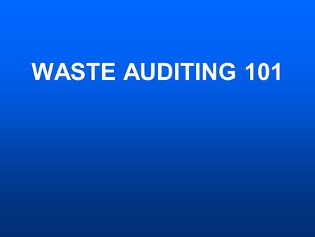WASTE AUDITING 101. What Direction Are You Going?
