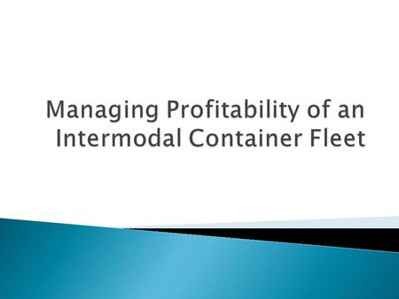  Fleet of Intermodal Containers carrying Domestic freight on rail network in the U.S., Mexico and Eastern Canada.  Business Model is rail ramp to rail.