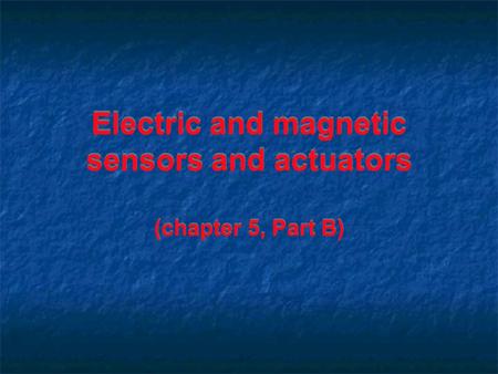 Electric and magnetic sensors and actuators