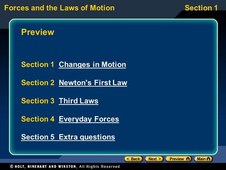 Forces and the Laws of MotionSection 1 Preview Section 1 Changes in MotionChanges in Motion Section 2 Newton's First LawNewton's First Law Section 3 Third.