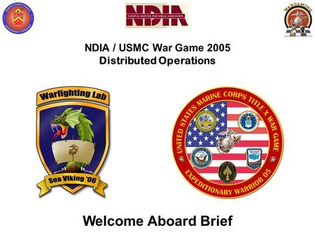 NDIA / USMC War Game 2005 Distributed Operations Welcome Aboard Brief.