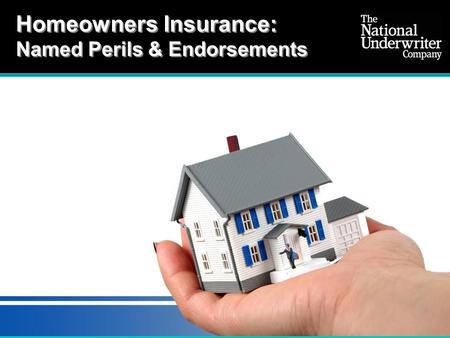 Homeowners Insurance: Named Perils & Endorsements.