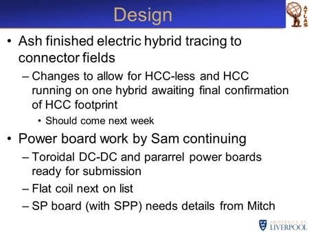 Design Ash finished electric hybrid tracing to connector fields –Changes to allow for HCC-less and HCC running on one hybrid awaiting final confirmation.