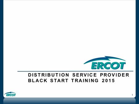 1 DISTRIBUTION SERVICE PROVIDER BLACK START TRAINING 2015.