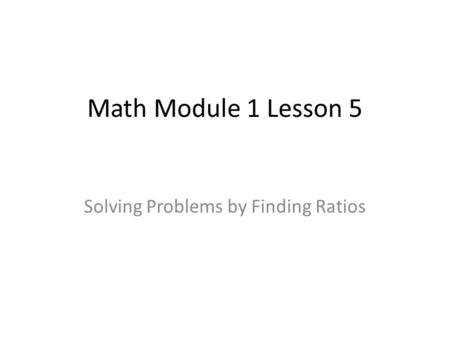 Solving Problems by Finding Ratios