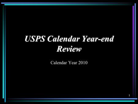 USPS Calendar Year-end Review Calendar Year 2010 1.