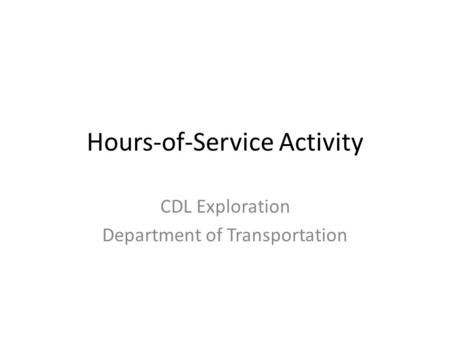 Hours-of-Service Activity CDL Exploration Department of Transportation.