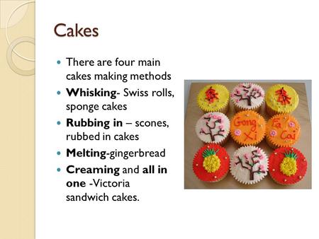 Cakes There are four main cakes making methods