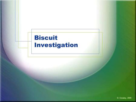 Biscuit Investigation