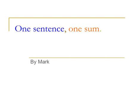 One sentence, one sum. By Mark.