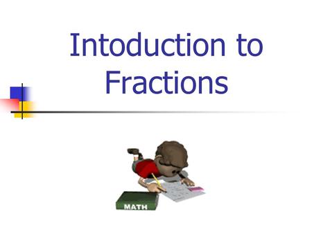 Intoduction to Fractions. What are FRACTIONS? Fractions are a part of the whole We use fractions all the time. Have you ever used a steel tape or a ruler?