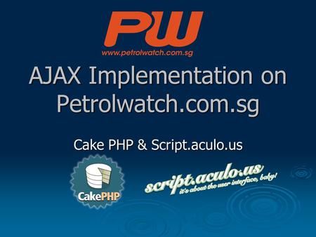 AJAX Implementation on Petrolwatch.com.sg Cake PHP & Script.aculo.us.