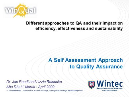 Different approaches to QA and their impact on efficiency, effectiveness and sustainability A Self Assessment Approach to Quality Assurance Dr. Jan Roodt.