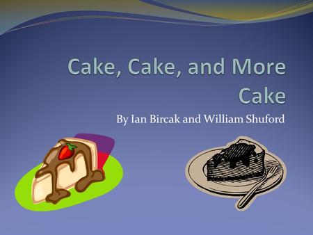 By Ian Bircak and William Shuford The Plot Ian went to a cheesecake factory. He bought 542.3pounds of cake, which costed $ 495.23 dollars. William came.