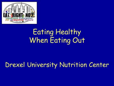Eating Healthy When Eating Out Drexel University Nutrition Center.
