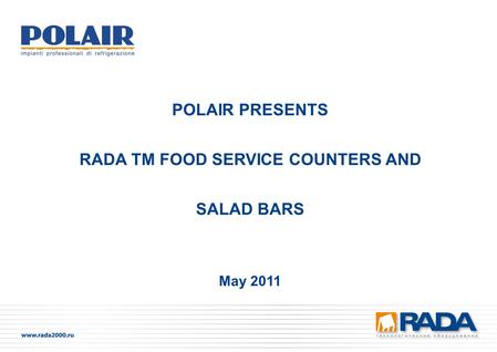 May 2011 POLAIR PRESENTS RADA TM FOOD SERVICE COUNTERS AND SALAD BARS.